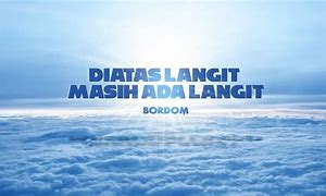 Diatas Langit Masih Ada Langit Dibawah Tanah Masih Ada Tanah